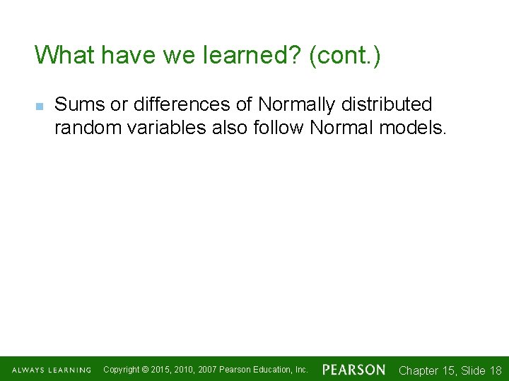 What have we learned? (cont. ) n Sums or differences of Normally distributed random