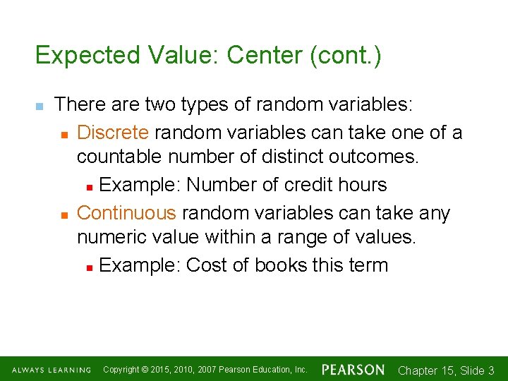 Expected Value: Center (cont. ) n There are two types of random variables: n