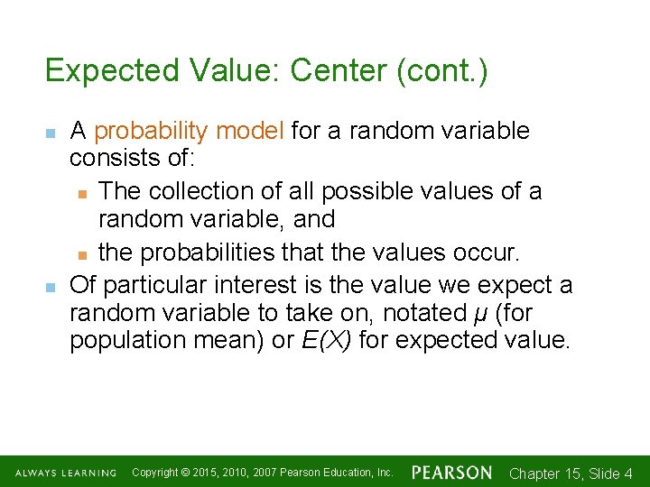 Expected Value: Center (cont. ) n n A probability model for a random variable