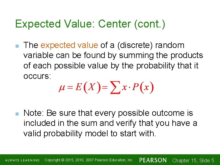 Expected Value: Center (cont. ) n n The expected value of a (discrete) random