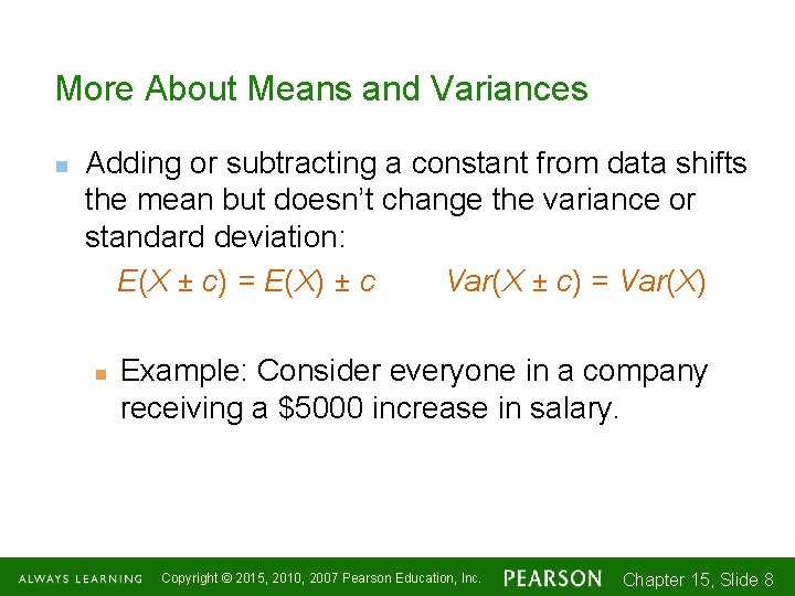 More About Means and Variances n Adding or subtracting a constant from data shifts