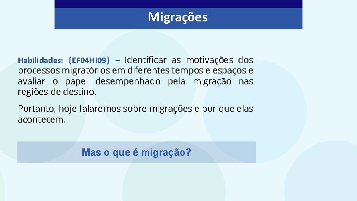 Migrações Habilidades: (EF 04 HI 09) – Identificar as motivações dos processos migratórios em