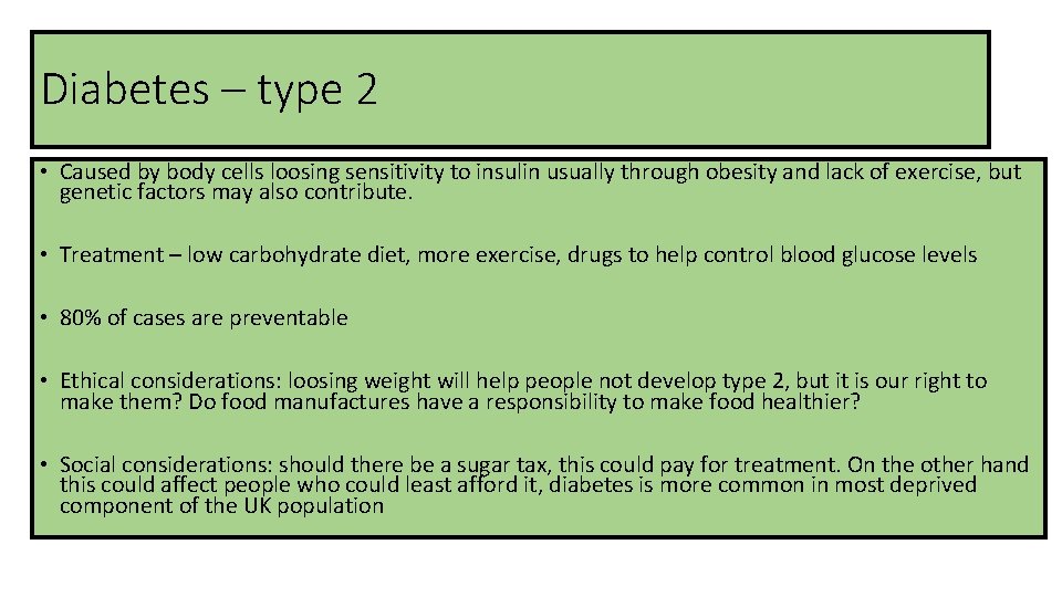 Diabetes – type 2 • Caused by body cells loosing sensitivity to insulin usually