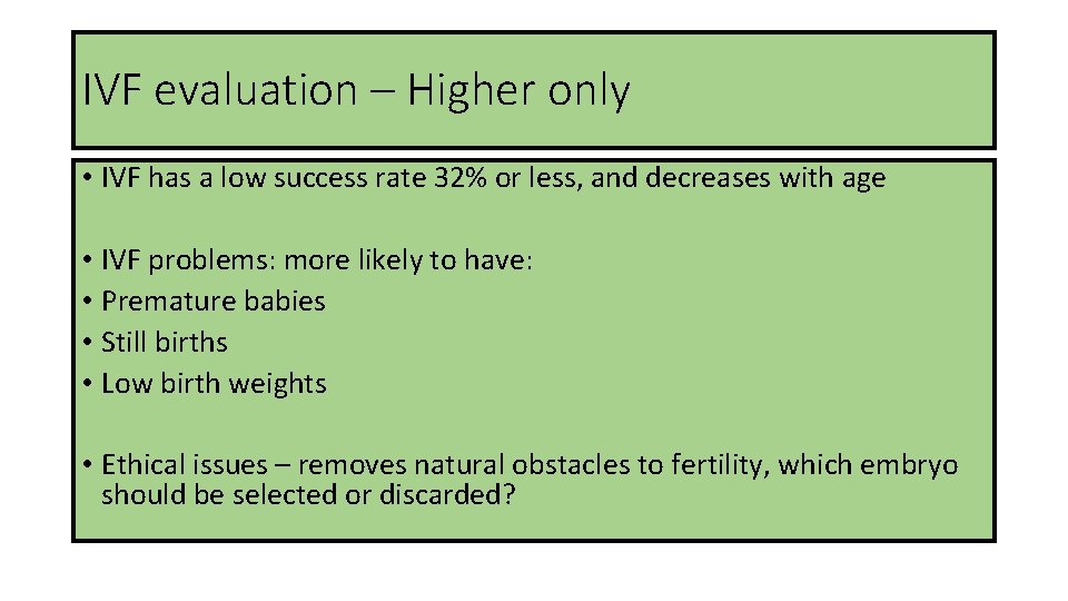 IVF evaluation – Higher only • IVF has a low success rate 32% or
