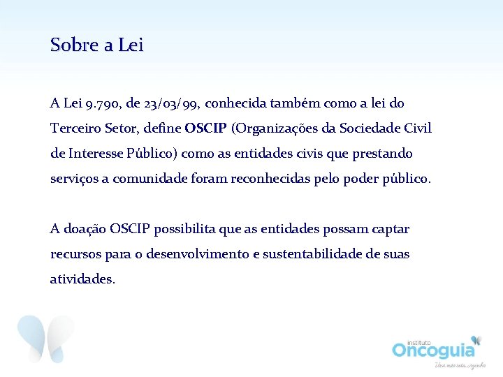 Sobre a Lei A Lei 9. 790, de 23/03/99, conhecida também como a lei