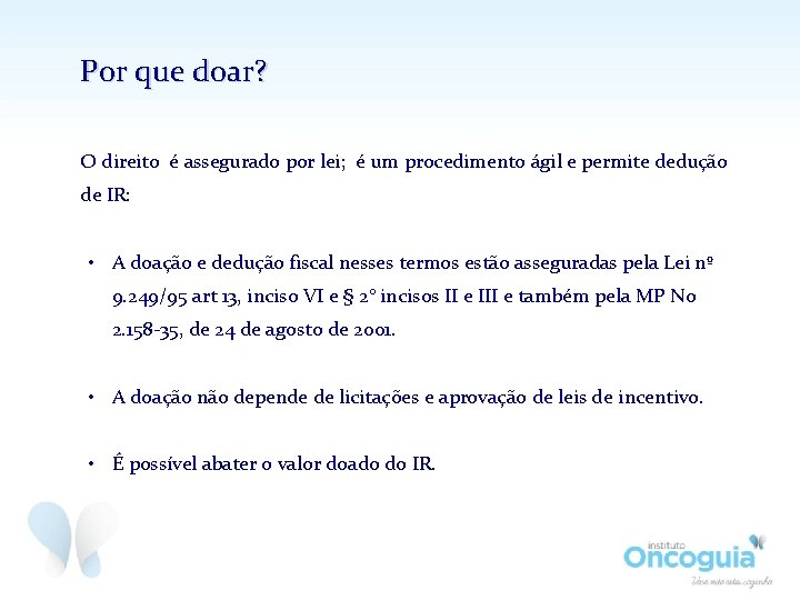 Por que doar? O direito é assegurado por lei; é um procedimento ágil e