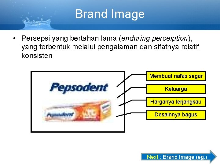 Brand Image • Persepsi yang bertahan lama (enduring perceiption), yang terbentuk melalui pengalaman dan