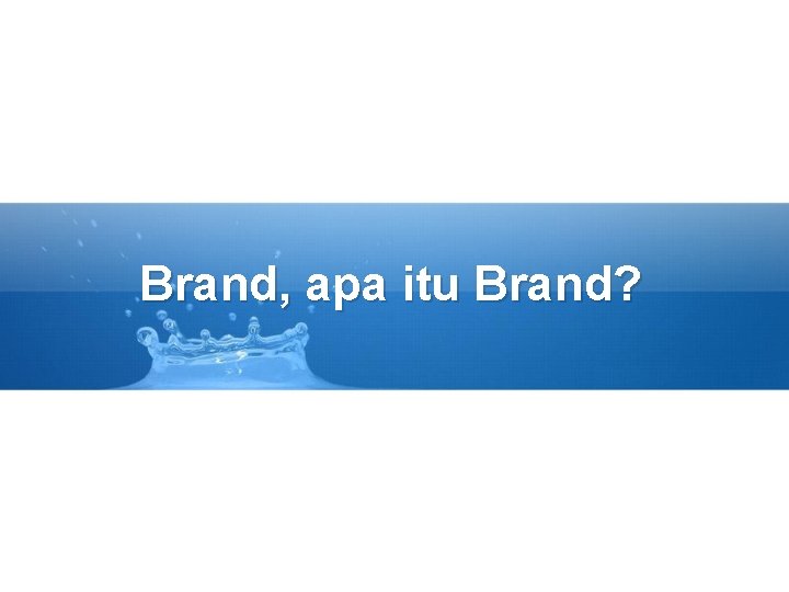 Brand, apa itu Brand? 