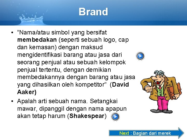 Brand • ”Nama/atau simbol yang bersifat membedakan (seperti sebuah logo, cap dan kemasan) dengan