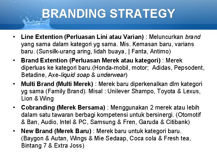 BRANDING STRATEGY • Line Extention (Perluasan Lini atau Varian) : Meluncurkan brand yang sama