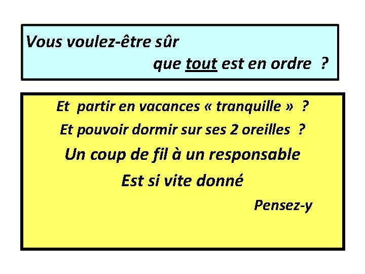 Vous voulez-être sûr que tout est en ordre ? Et partir en vacances «