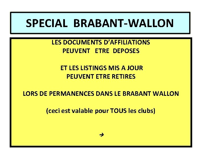SPECIAL BRABANT-WALLON LES DOCUMENTS D’AFFILIATIONS PEUVENT ETRE DEPOSES ET LES LISTINGS MIS A JOUR