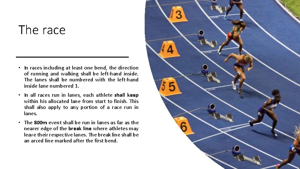 The race • In races including at least one bend, the direction of running