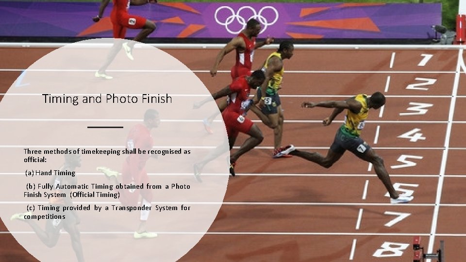 Timing and Photo Finish Three methods of timekeeping shall be recognised as official: (a)