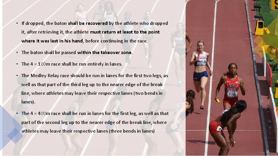  • If dropped, the baton shall be recovered by the athlete who dropped