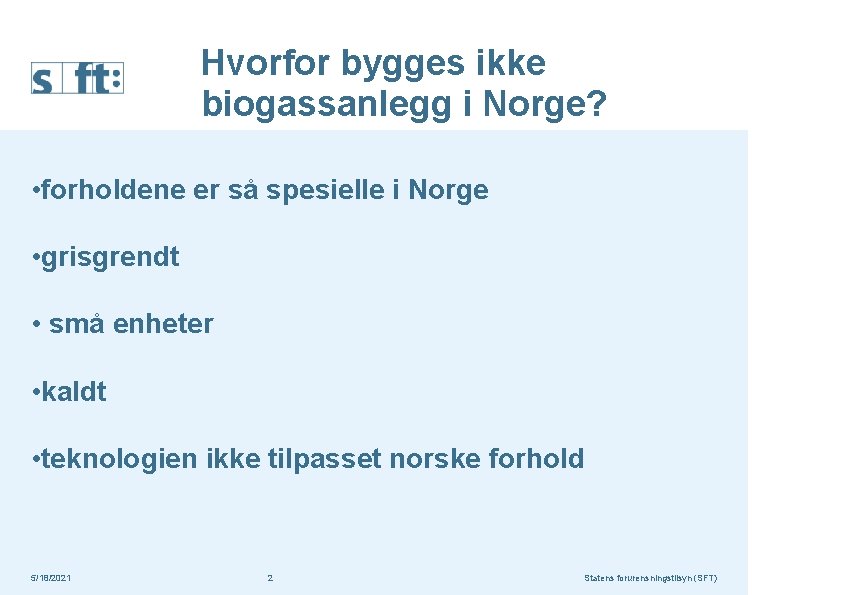 Hvorfor bygges ikke biogassanlegg i Norge? • forholdene er så spesielle i Norge •