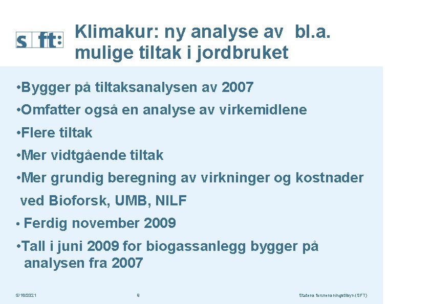 Klimakur: ny analyse av bl. a. mulige tiltak i jordbruket • Bygger på tiltaksanalysen