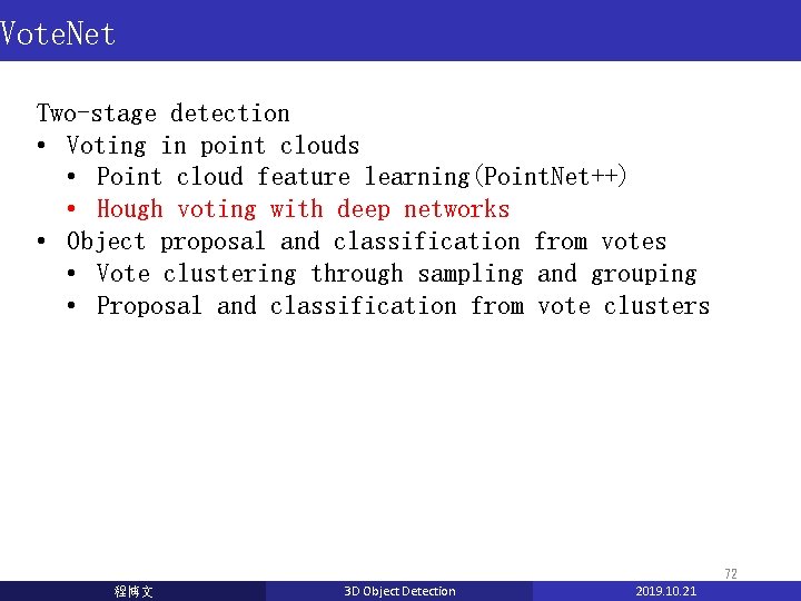 Vote. Net Two-stage detection • Voting in point clouds • Point cloud feature learning(Point. Vote. Net Two-stage detection • Voting in point clouds • Point cloud feature learning(Point.