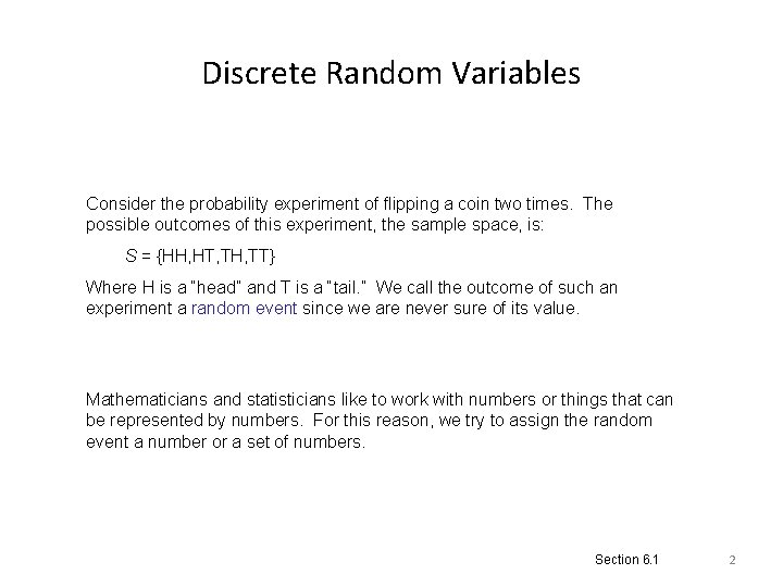 Discrete Random Variables Consider the probability experiment of flipping a coin two times. The