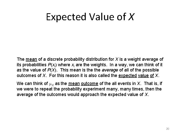 Expected Value of X The mean of a discrete probability distribution for X is Expected Value of X The mean of a discrete probability distribution for X is