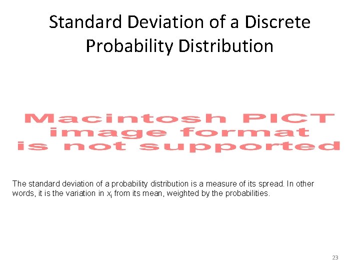 Standard Deviation of a Discrete Probability Distribution The standard deviation of a probability distribution