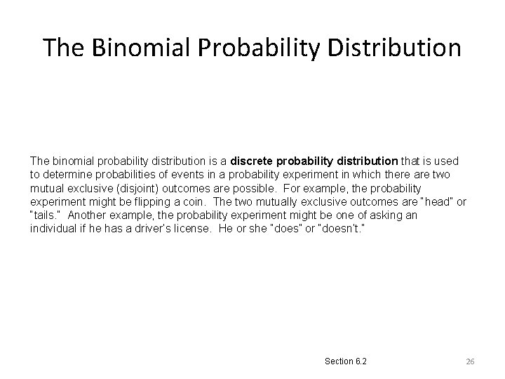 The Binomial Probability Distribution The binomial probability distribution is a discrete probability distribution that