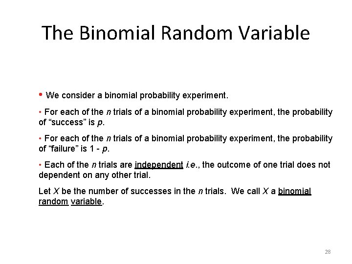 The Binomial Random Variable • We consider a binomial probability experiment. • For each