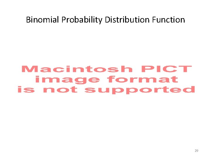 Binomial Probability Distribution Function 29 Binomial Probability Distribution Function 29