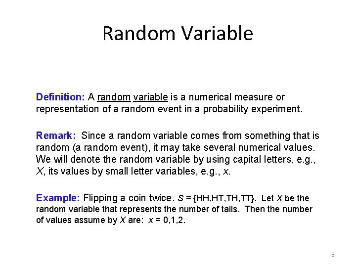 Random Variable Definition: A random variable is a numerical measure or representation of a