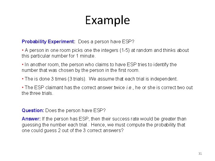 Example Probability Experiment: Does a person have ESP? • A person in one room