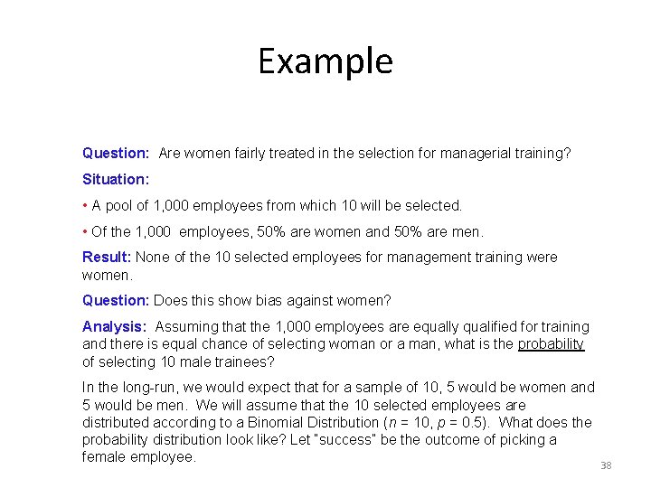 Example Question: Are women fairly treated in the selection for managerial training? Situation: •