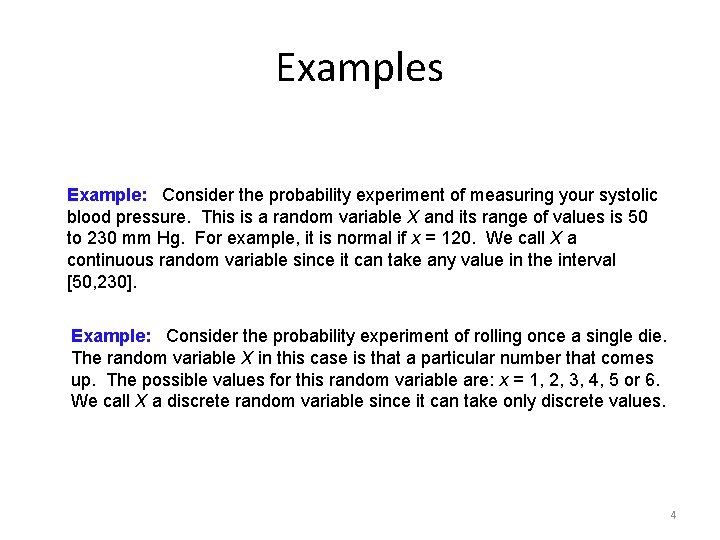 Examples Example: Consider the probability experiment of measuring your systolic blood pressure. This is
