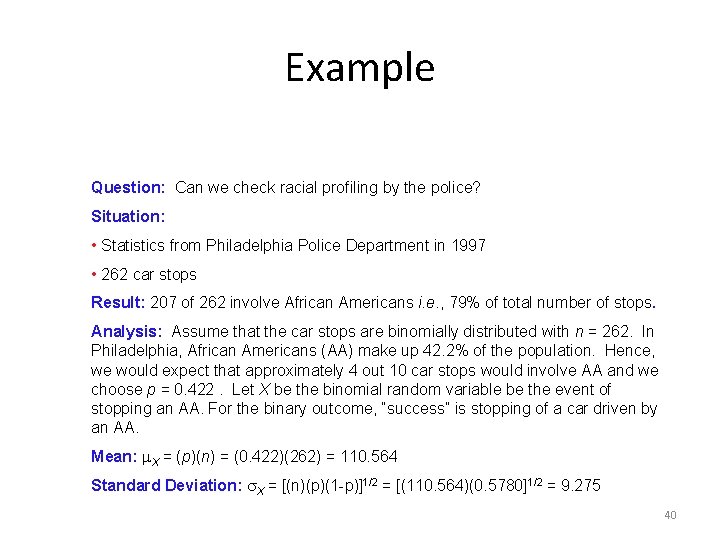 Example Question: Can we check racial profiling by the police? Situation: • Statistics from Example Question: Can we check racial profiling by the police? Situation: • Statistics from
