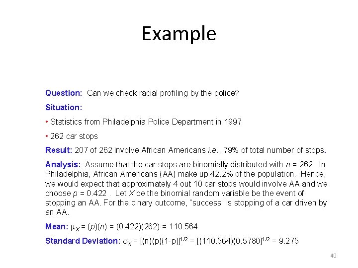 Example Question: Can we check racial profiling by the police? Situation: • Statistics from