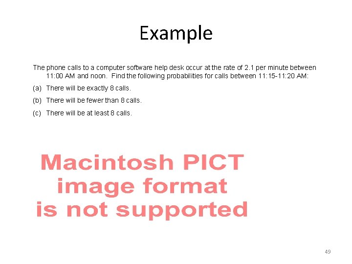 Example The phone calls to a computer software help desk occur at the rate