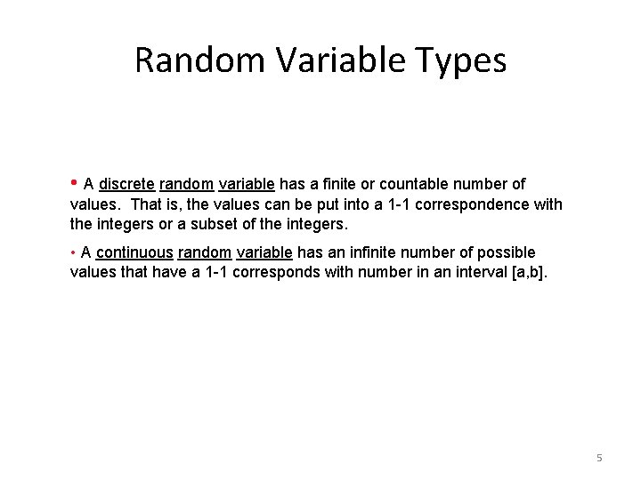 Random Variable Types • A discrete random variable has a finite or countable number