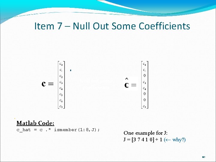 Item 7 – Null Out Some Coefficients Null out some coefficients Matlab Code: c_hat