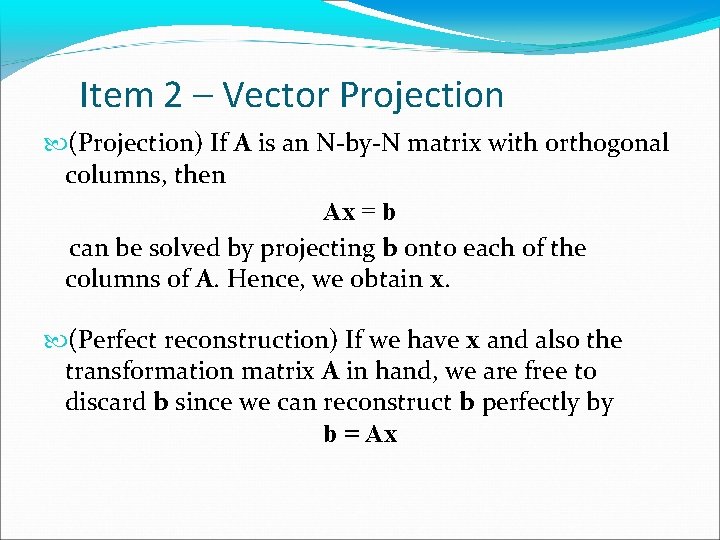 Item 2 – Vector Projection (Projection) If A is an N-by-N matrix with orthogonal