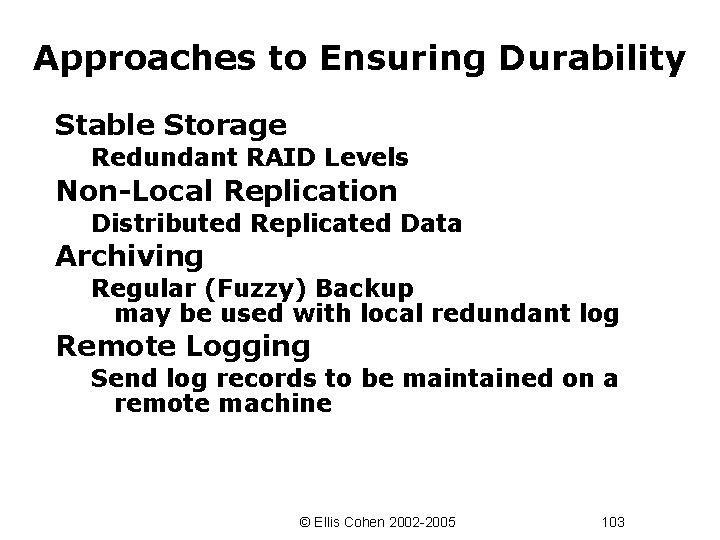 Approaches to Ensuring Durability Stable Storage Redundant RAID Levels Non-Local Replication Distributed Replicated Data