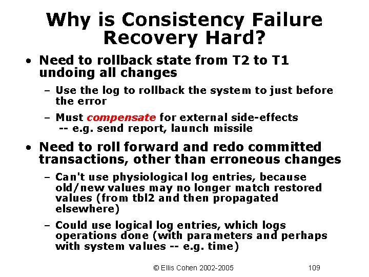 Why is Consistency Failure Recovery Hard? • Need to rollback state from T 2