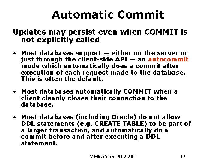 Automatic Commit Updates may persist even when COMMIT is not explicitly called • Most