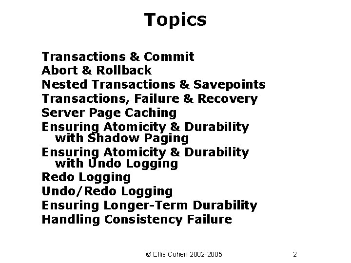 Topics Transactions & Commit Abort & Rollback Nested Transactions & Savepoints Transactions, Failure &