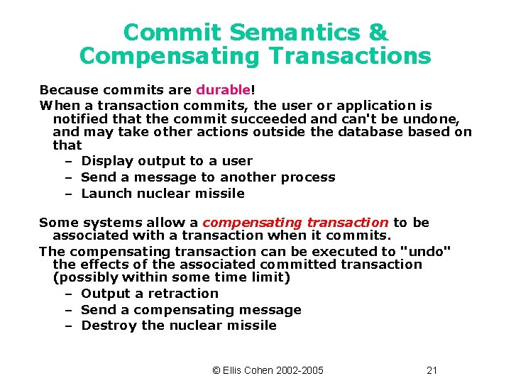 Commit Semantics & Compensating Transactions Because commits are durable! When a transaction commits, the
