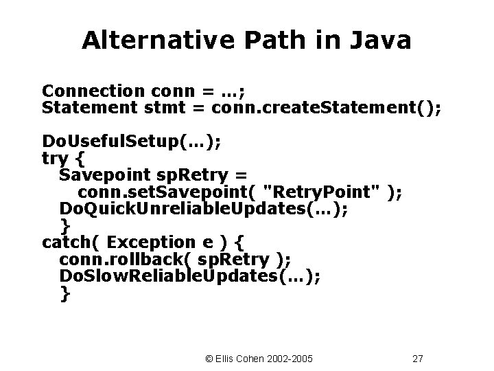 Alternative Path in Java Connection conn = …; Statement stmt = conn. create. Statement();
