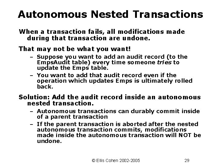 Autonomous Nested Transactions When a transaction fails, all modifications made during that transaction are