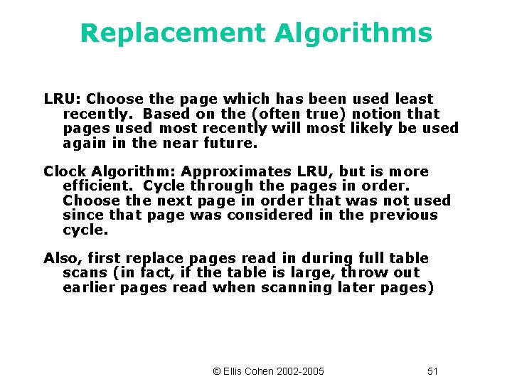 Replacement Algorithms LRU: Choose the page which has been used least recently. Based on