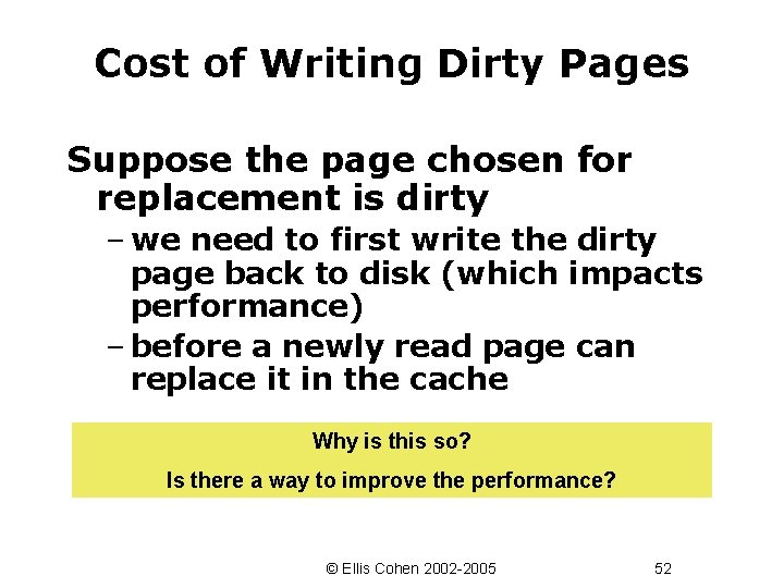 Cost of Writing Dirty Pages Suppose the page chosen for replacement is dirty –