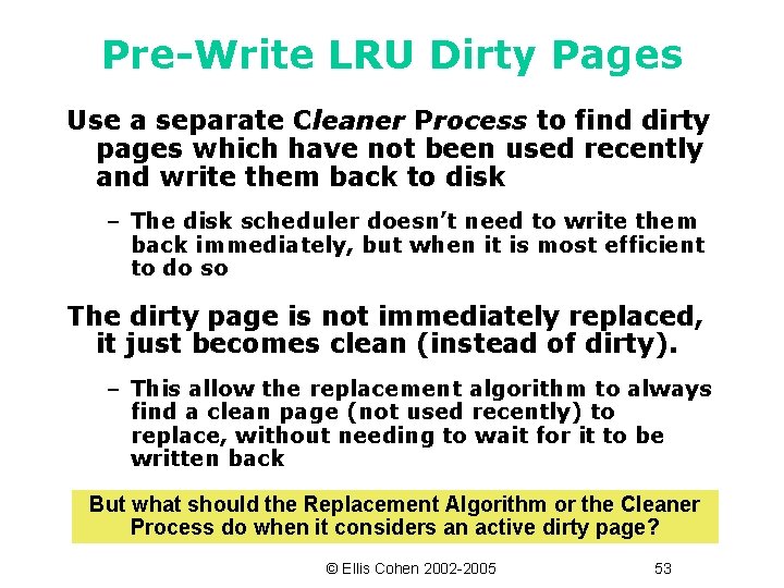 Pre-Write LRU Dirty Pages Use a separate Cleaner Process to find dirty pages which