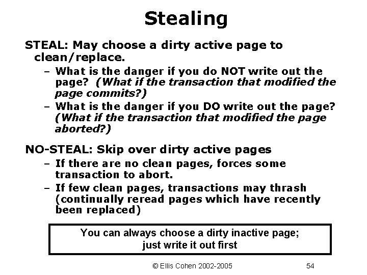 Stealing STEAL: May choose a dirty active page to clean/replace. – What is the