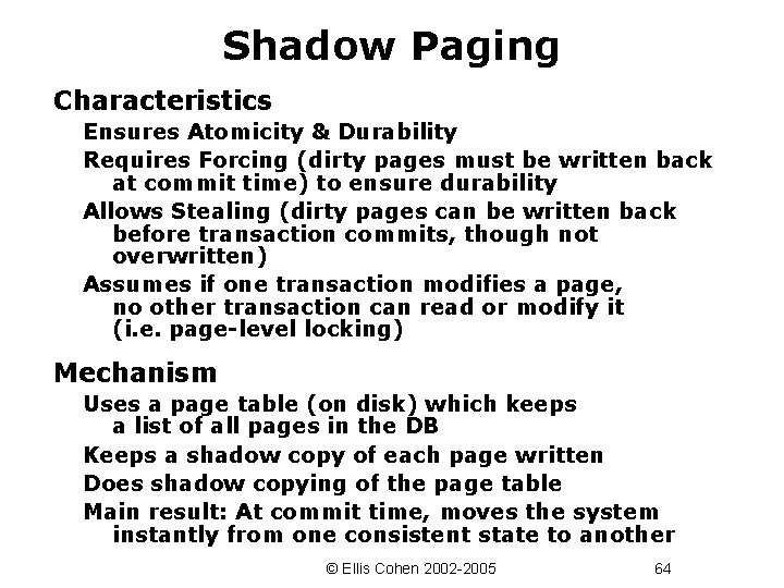 Shadow Paging Characteristics Ensures Atomicity & Durability Requires Forcing (dirty pages must be written